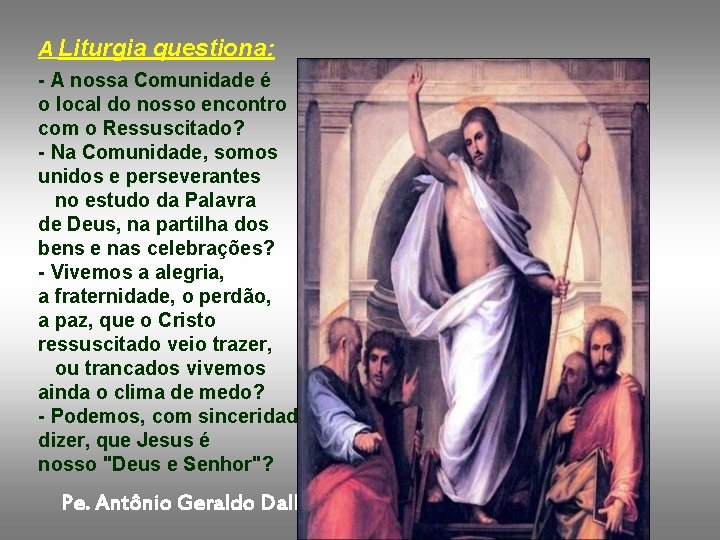 A Liturgia questiona: - A nossa Comunidade é o local do nosso encontro com