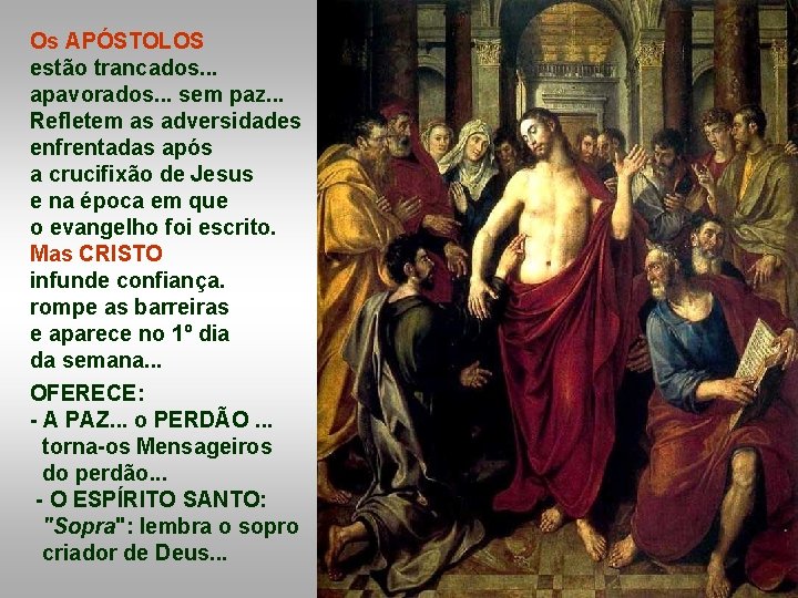 Os APÓSTOLOS estão trancados. . . apavorados. . . sem paz. . . Refletem