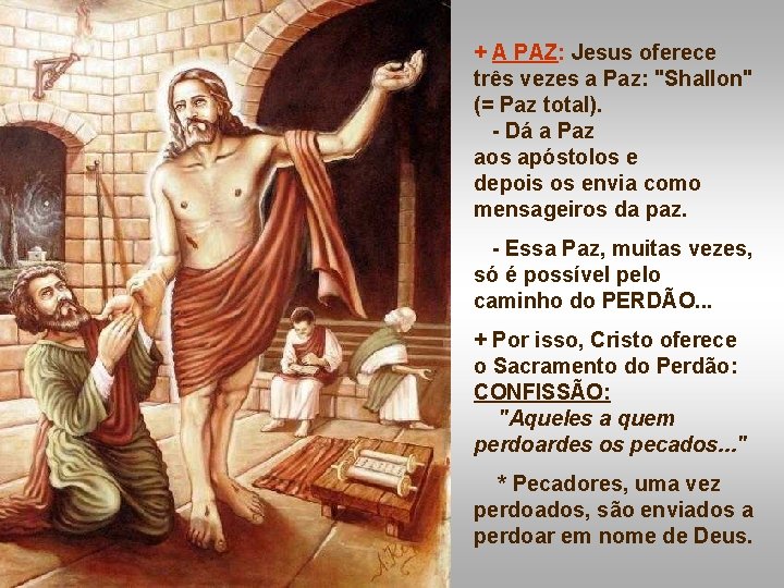 + A PAZ: Jesus oferece três vezes a Paz: "Shallon" (= Paz total). -