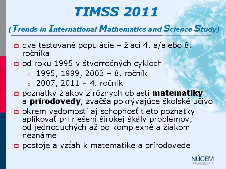 TIMSS 2011 (Trends in p p p International Mathematics and Science Study) dve testované