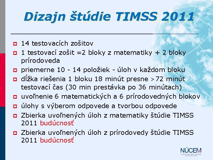 Dizajn štúdie TIMSS 2011 p p p p 14 testovacích zošitov 1 testovací zošit