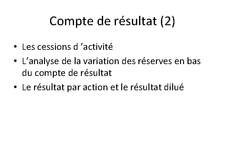 Compte de résultat (2) • Les cessions d ’activité • L’analyse de la variation