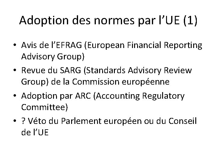 Adoption des normes par l’UE (1) • Avis de l’EFRAG (European Financial Reporting Advisory