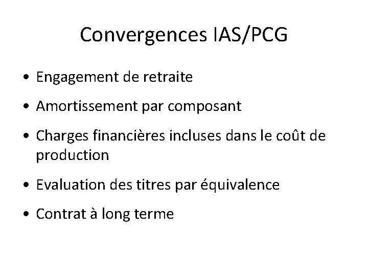 Convergences IAS/PCG • Engagement de retraite • Amortissement par composant • Charges financières incluses