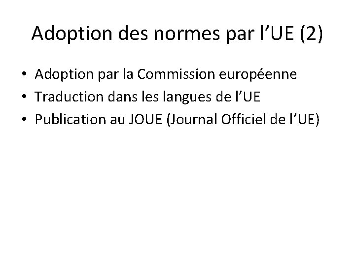 Adoption des normes par l’UE (2) • Adoption par la Commission européenne • Traduction