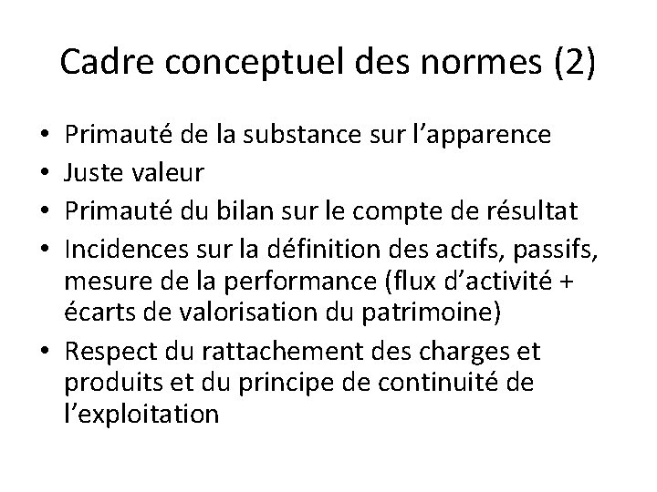 Cadre conceptuel des normes (2) Primauté de la substance sur l’apparence Juste valeur Primauté