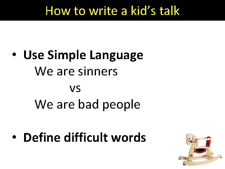 How to write a kid’s talk • Use Simple Language We are sinners vs