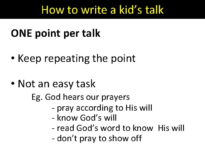 How to write a kid’s talk ONE point per talk • Keep repeating the