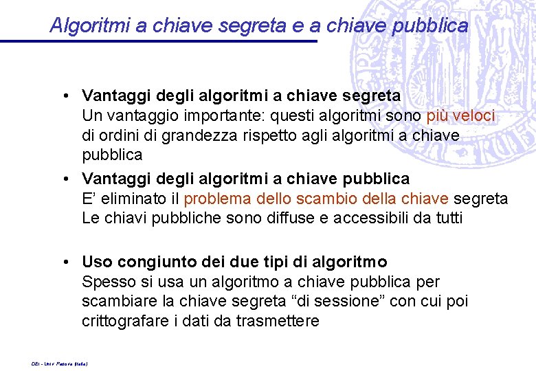 Algoritmi a chiave segreta e a chiave pubblica • Vantaggi degli algoritmi a chiave