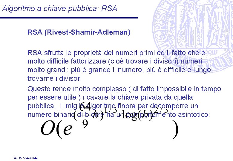 Algoritmo a chiave pubblica: RSA (Rivest Shamir Adleman) RSA sfrutta le proprietà dei numeri