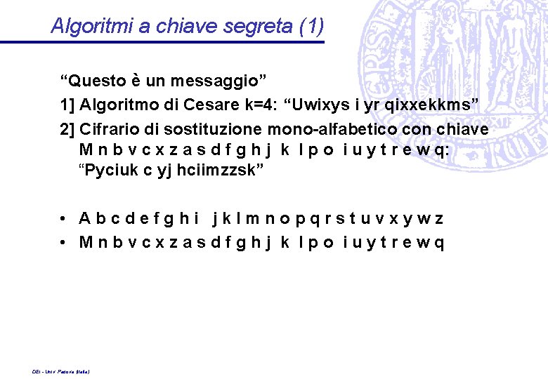 Algoritmi a chiave segreta (1) “Questo è un messaggio” 1] Algoritmo di Cesare k=4: