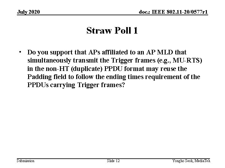 July 2020 doc. : IEEE 802. 11 -20/0577 r 1 Straw Poll 1 •