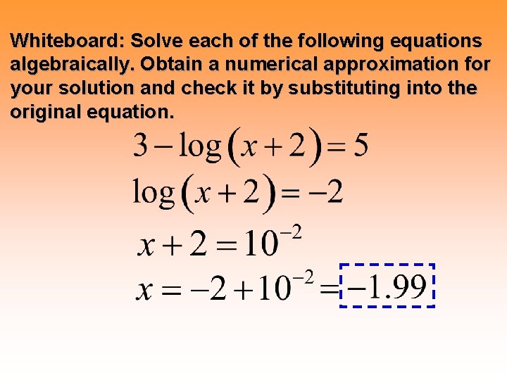 Whiteboard: Solve each of the following equations algebraically. Obtain a numerical approximation for your