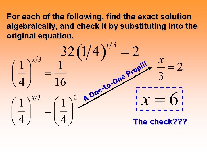 For each of the following, find the exact solution algebraically, and check it by