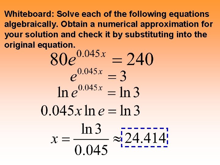 Whiteboard: Solve each of the following equations algebraically. Obtain a numerical approximation for your
