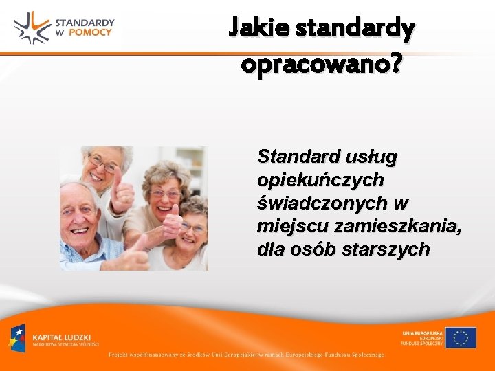 Jakie standardy opracowano? Standard usług opiekuńczych świadczonych w miejscu zamieszkania, dla osób starszych 