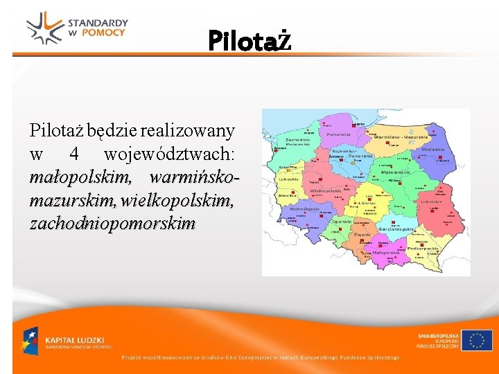 Pilotaż będzie realizowany w 4 województwach: małopolskim, warmińskomazurskim, wielkopolskim, zachodniopomorskim 