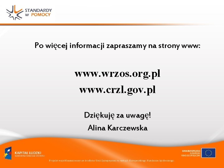 Po więcej informacji zapraszamy na strony www: www. wrzos. org. pl www. crzl. gov.