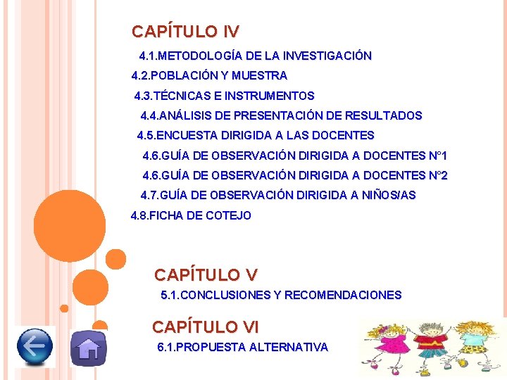 CAPÍTULO IV 4. 1. METODOLOGÍA DE LA INVESTIGACIÓN 4. 2. POBLACIÓN Y MUESTRA 4.