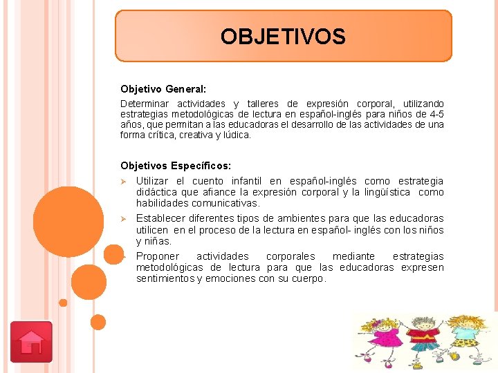 OBJETIVOS Objetivo General: Determinar actividades y talleres de expresión corporal, utilizando estrategias metodológicas de