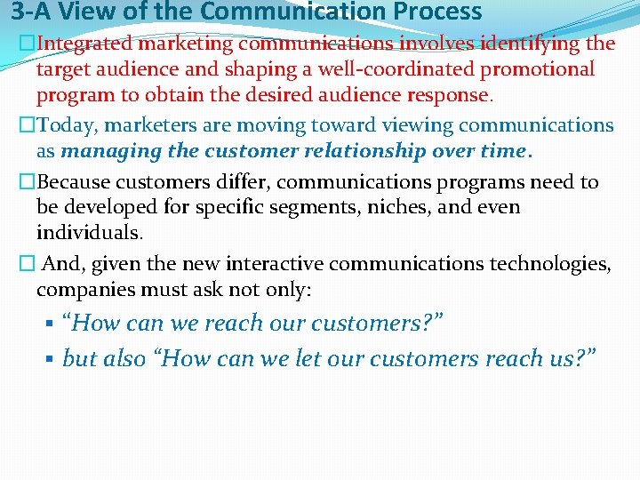 3 -A View of the Communication Process �Integrated marketing communications involves identifying the target