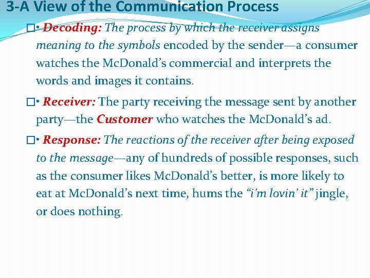 3 -A View of the Communication Process � • Decoding: The process by which