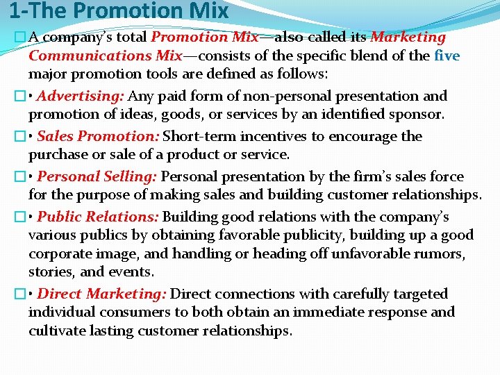 1 -The Promotion Mix �A company’s total Promotion Mix—also called its Marketing Communications Mix—consists