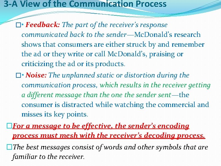 3 -A View of the Communication Process � • Feedback: The part of the