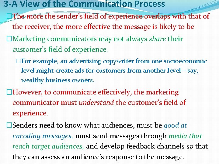 3 -A View of the Communication Process �The more the sender’s field of experience