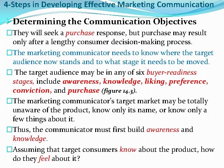 4 -Steps in Developing Effective Marketing Communication ØDetermining the Communication Objectives �They will seek