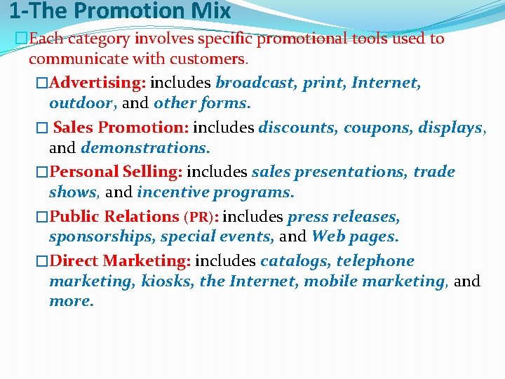 1 -The Promotion Mix �Each category involves specific promotional tools used to communicate with