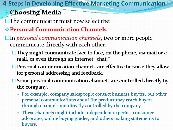 4 -Steps in Developing Effective Marketing Communication ØChoosing Media �The communicator must now select