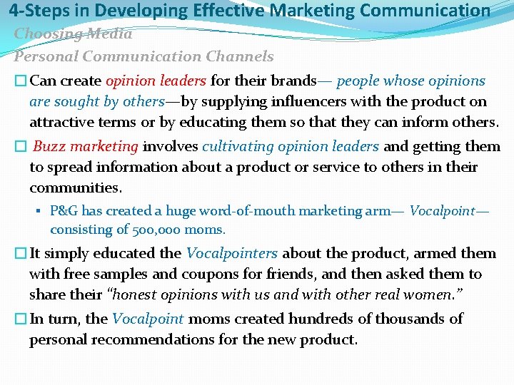 4 -Steps in Developing Effective Marketing Communication Choosing Media Personal Communication Channels �Can create