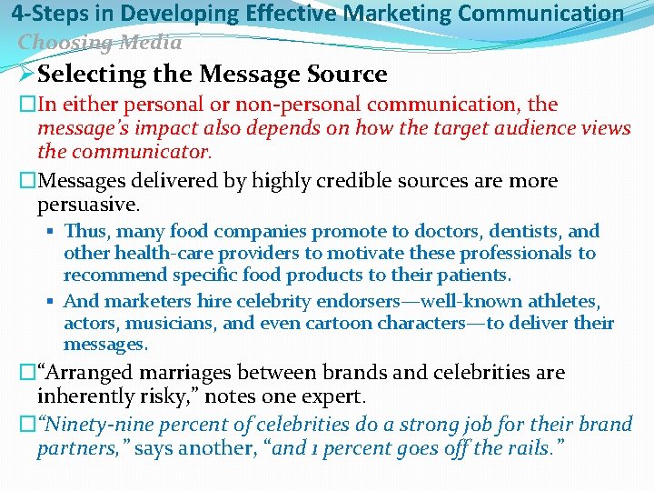 4 -Steps in Developing Effective Marketing Communication Choosing Media ØSelecting the Message Source �In
