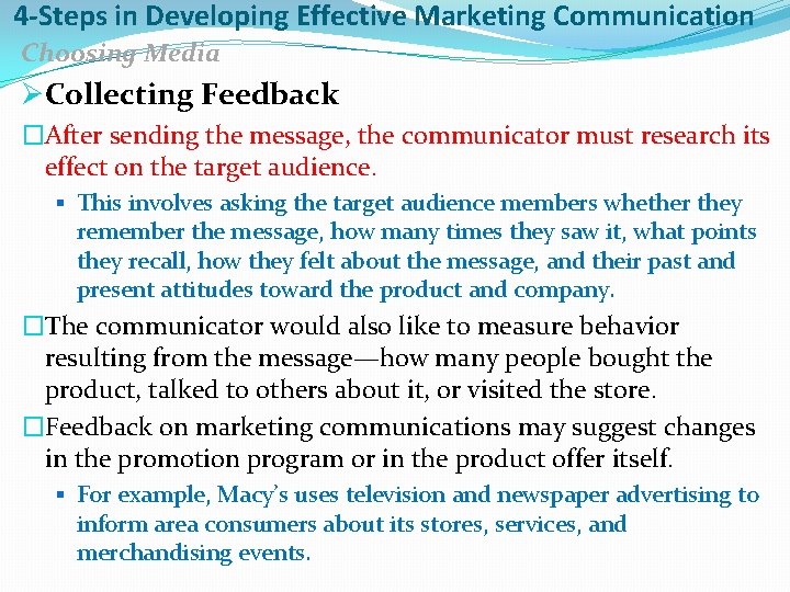 4 -Steps in Developing Effective Marketing Communication Choosing Media ØCollecting Feedback �After sending the