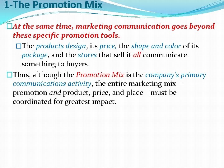 1 -The Promotion Mix �At the same time, marketing communication goes beyond these specific