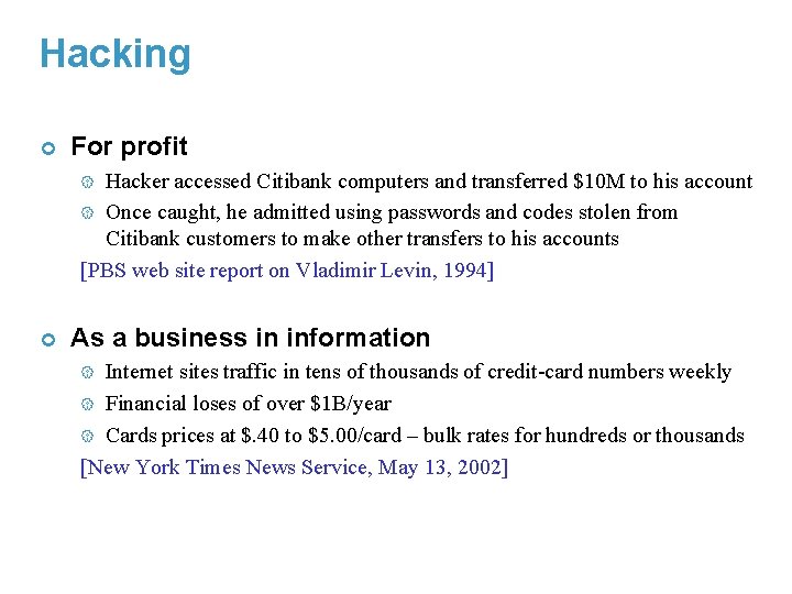 Hacking ¢ For profit Hacker accessed Citibank computers and transferred $10 M to his