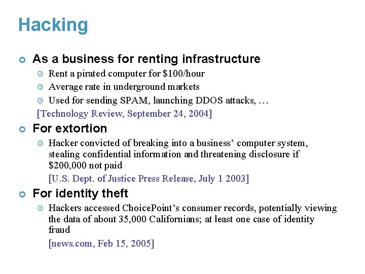 Hacking ¢ As a business for renting infrastructure Rent a pirated computer for $100/hour