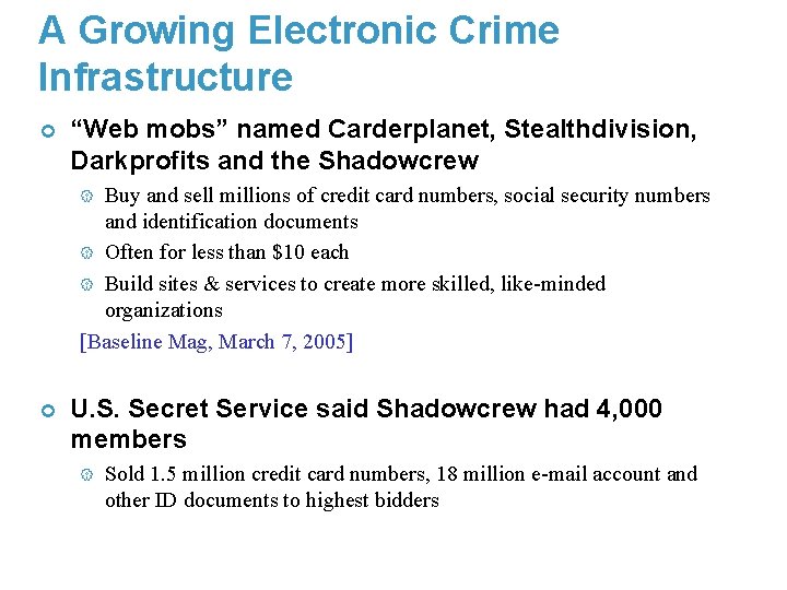 A Growing Electronic Crime Infrastructure ¢ “Web mobs” named Carderplanet, Stealthdivision, Darkprofits and the