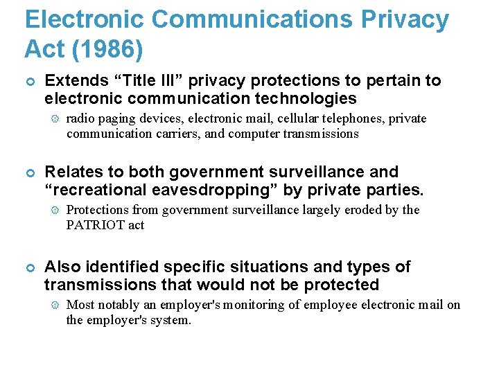 Electronic Communications Privacy Act (1986) ¢ Extends “Title III” privacy protections to pertain to