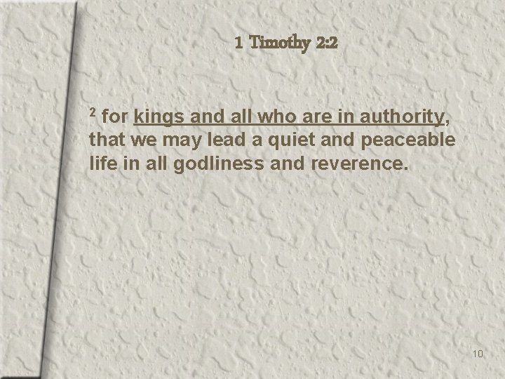 1 Timothy 2: 2 for kings and all who are in authority, that we