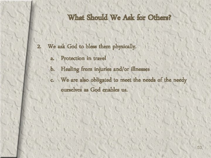 What Should We Ask for Others? 2. We ask God to bless them physically.