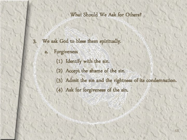 What Should We Ask for Others? 3. We ask God to bless them spiritually.