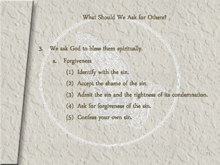 What Should We Ask for Others? 3. We ask God to bless them spiritually.