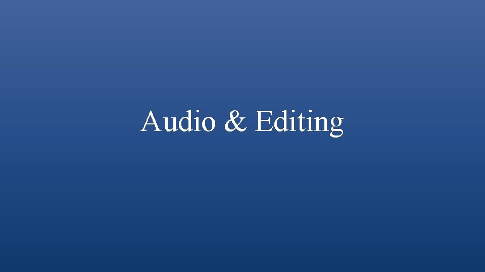 Audio & Editing 