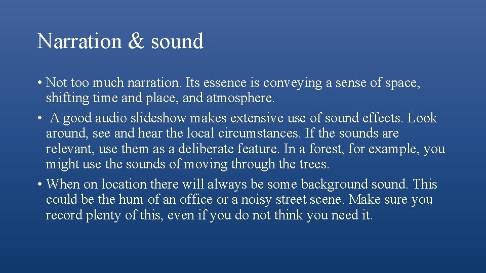 Narration & sound • Not too much narration. Its essence is conveying a sense