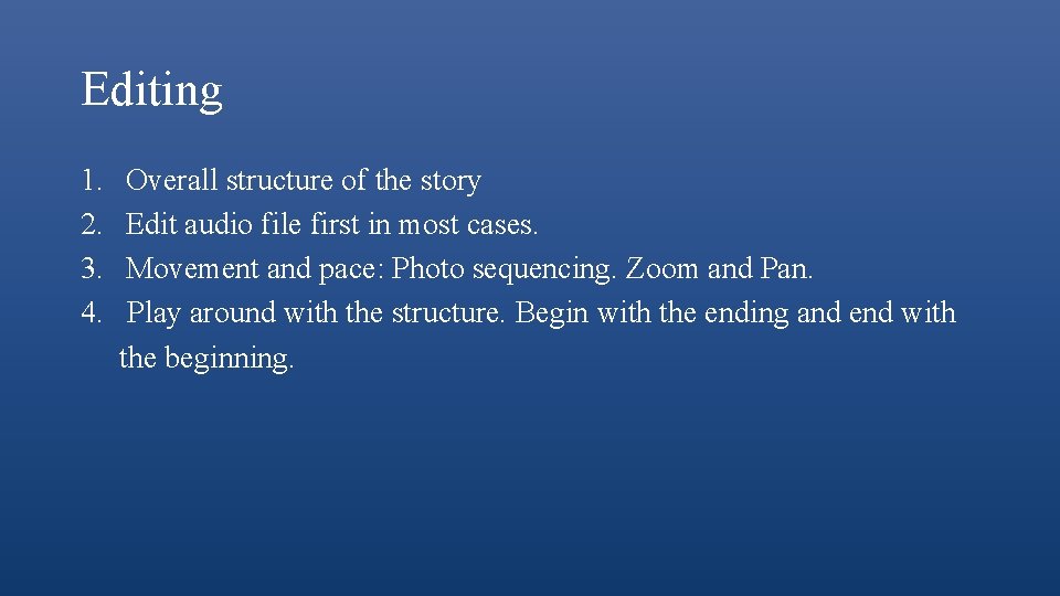 Editing 1. 2. 3. 4. Overall structure of the story Edit audio file first