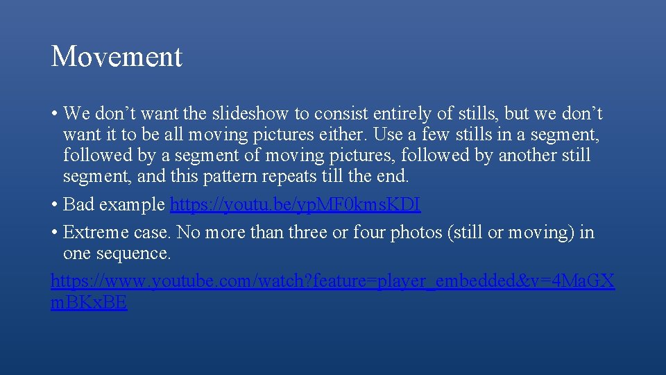 Movement • We don’t want the slideshow to consist entirely of stills, but we