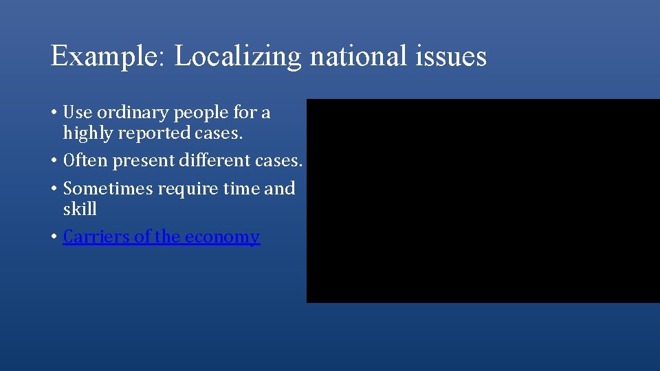 Example: Localizing national issues • Use ordinary people for a highly reported cases. •