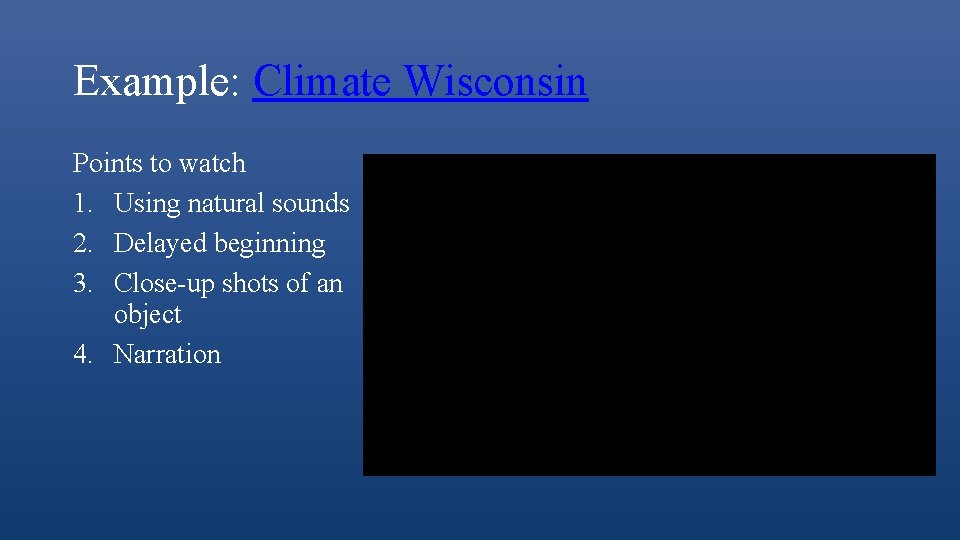 Example: Climate Wisconsin Points to watch 1. Using natural sounds 2. Delayed beginning 3.